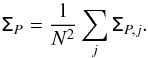 \begin{equation} \tens{\Sigma}_{P} = \frac{1}{N^2} \sum_j \tens{\Sigma}_{{P},j}.\label{eqsnoise} \end{equation}