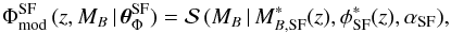 \begin{equation} \Phi_{\rm mod}^{\rm SF}\,(z,M_B\,|\,\boldsymbol{\theta}^{\rm SF}_{\Phi}) = \mathcal{S}\,(M_B\,|\,M_{B,{\rm SF}}^*(z),\phi^{*}_{\rm SF}(z),\alpha_{\rm SF}),\label{modelblue} \end{equation}