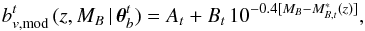 \begin{equation} b_{v,{\rm mod}}^{t}\,(z,M_B\,|\,\boldsymbol{\theta}_{b}^{t}) = A_t + B_t\,10^{-0.4[M_B - M^*_{B,t}(z)]}, \end{equation}