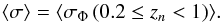 \begin{equation} \langle \sigma \rangle = \langle \sigma_{\Phi}\,(0.2 \leq z_n < 1) \rangle. \end{equation}