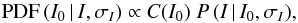 \begin{equation} {\rm PDF}\,(I_0\,|\,I, \sigma_{I}) \propto C(I_0)\ P\,(I\,|\,I_0,\sigma_{I})\label{iopdf}, \end{equation}