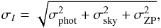 \begin{equation} \sigma_I = \sqrt{\sigma_{\rm phot}^2 + \sigma_{\rm sky}^2 + \sigma_{\rm ZP}^2}, \end{equation}
