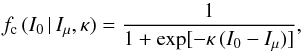 \begin{equation} f_{\rm c}\,(I_0\,|\,I_{\mu}, \kappa) = \frac{1}{1 + \exp [-\kappa\,(I_0 - I_{\mu})]}, \end{equation}