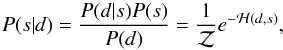 \begin{equation} P(s|d) = \frac{P(d|s)P(s)}{P(d)} = \frac{1}{\mathcal{Z}}e^{-\mathcal{H}(d,s)}, \end{equation}