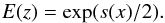 \begin{equation} E(z) = \exp(s(x)/2). \end{equation}