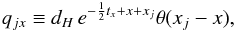 \begin{equation} q_{jx}\equiv d_H\, e^{-\frac{1}{2}t_x+x+x_j}\theta(x_j-x), \end{equation}
