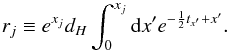 \begin{equation} r_j \equiv e^{x_j}d_H\int^{x_j}_0 {\rm d}x' e^{-\frac{1}{2}t_{x'}+x'}. \end{equation}