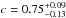 \hbox{$c=0.75^{+0.09}_{-0.13}$}