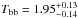 \hbox{$\Tbb = 1.95^{+0.13}_{-0.14}$}