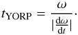 \begin{equation} t_{\rm YORP}=\frac{\omega}{|\frac{{\rm d}\omega}{{\rm d}t}|}\cdot \end{equation}