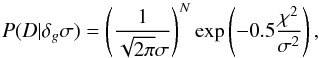 \begin{equation} P(D|\deltaG \sigma) = \left(\frac{1}{\sqrt{2\pi} \sigma}\right)^N \exp \left( -0.5 \frac{\chi^2}{\sigma^2} \right), \label{eq:lhood} \end{equation}