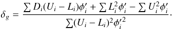 \begin{equation} \deltaG = \frac{\sum D_i ( U_i - L_i ) \phi^\prime_i + \sum L_i^2 \phi^\prime_i - \sum U_i^2 \phi^\prime_i }{ \sum ( U_i - L_i )^2 {\phi^\prime_i}^2}\cdot \label{eq:deltaG} \end{equation}