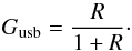 \begin{equation} G_{\rm usb} =\frac{R}{1+R}\cdot \label{eq:sbr2} \end{equation}