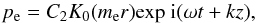 \begin{equation} p_{\rm e}=C_{2}K_{0}(m_{\rm e}r)\mathrm{exp~i}(\omega t+kz), \end{equation}