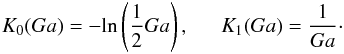 \begin{eqnarray} K_{0}(Ga)=-\mathrm{ln}\left(\frac{1}{2}Ga\right),\,\,\,\,\,\,\,\,\, K_{1}(Ga)=\frac{1}{Ga}\cdot \label{K} \end{eqnarray}