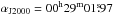 \hbox{$\alpha_{\rm J2000} = 00^{\rm h} 29^{\rm m} 01\fs97$}