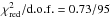 \hbox{$\chi^{2}_{\rm red}{\rm /d.o.f.}= 0.73/95$}