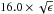 \hbox{$16.0 \times \sqrt{\epsilon}$}