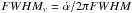 \hbox{$FWHM_\nu = \dot{\alpha}/2\pi FWHM$}