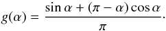 \begin{equation} g(\alpha) = \frac{\sin{\alpha} + (\pi - \alpha) \cos{\alpha}}{\pi} \cdot \end{equation}