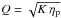 \hbox{$Q = \sqrt{K\, \eta_{\rm p}}$}