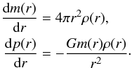 \begin{eqnarray} \begin{split} \frac{\diff m(r)}{\diff r} &= 4\pi r^2 \rho(r), \\ \frac{\diff p(r)}{\diff r} &= - \frac{G m(r) \rho(r)}{r^2}\cdot \end{split} \label{eq:integrategivenrho} \end{eqnarray}