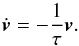 \begin{equation} \dot{\vec{v}} = - \frac{1}{\tau} \vec{v}. \label{eq:dampingpde} \end{equation}