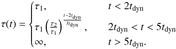 \begin{equation} \tau(t) = \begin{cases} \tau_1, \quad & t < 2t_\mathrm{dyn} \\ \tau_1 \left( \frac{\tau_2}{\tau_1} \right)^{\frac{t-2t_\mathrm{dyn}}{3t_\mathrm{dyn}}}, \quad & 2t_\mathrm{dyn} < t < 5t_\mathrm{dyn} \\ \infty, \quad & t > 5t_\mathrm{dyn} . \end{cases} \label{eq:relaxationtime} \end{equation}