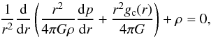 \begin{equation} \frac{1}{r^2} \frac{\diff}{\diff r} \left( \frac{r^2}{4\pi G \rho} \frac{\diff p}{\diff r} + \frac{r^2 g_{\rm c}(r)}{4\pi G} \right) + \rho = 0, \label{eq:modlaneemdendimensional} \end{equation}
