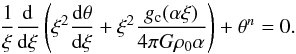 \begin{equation} \frac{1}{\xi} \frac{\diff}{\diff \xi} \left( \xi^2 \frac{\diff\theta}{\diff\xi} + \xi^2 \frac{g_{\rm c}(\alpha\xi)}{4\pi G\rho_0 \alpha} \right) + \theta^n = 0. \label{eq:laneemdennondimensional1} \end{equation}