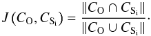 \begin{equation} J\left(C_{\rm O},C_{\rm S_i}\right)= \frac{\|C_{\rm O} \cap C_{\rm S_i} \|}{\|C_{\rm O} \cup C_{\rm S_i}\|}\cdot \end{equation}