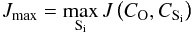\begin{equation} J_{\rm max}=\max_{\rm S_i}J\left(C_{\rm O},C_{\rm S_i}\right) \end{equation}