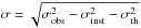 \hbox{$\sigma=\sqrt{\sigma^2_{\rm obs}-\sigma^2_{\rm inst}-\sigma^2_{\rm th}}$}