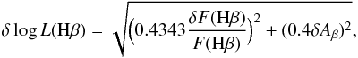 \begin{equation} \label{uno} \delta \log L({\rm H}\beta) = \sqrt{\Bigr(0.4343\frac{\delta F({\rm H}\beta)} {F({\rm H}\beta)} \Bigr)^2 + (0.4\delta A_\beta)^2} , \end{equation}