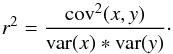 \appendix \setcounter{section}{2} \begin{equation} \label{lin3} r^2=\frac{{\rm cov}^2(x,y)}{{\rm var}(x)*{\rm var}(y)}\cdot \end{equation}