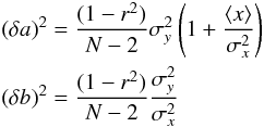 \appendix \setcounter{section}{2} \begin{eqnarray} \begin{aligned} (\delta a)^2& = \frac{(1-r^2)}{N-2}\sigma_y^2\left(1+\frac{\langle x\rangle}{\sigma^2_x}\right) \\ (\delta b)^2& = \frac{(1-r^2)}{N-2}\frac{\sigma_y^2}{\sigma_x^2} \end{aligned} \end{eqnarray}