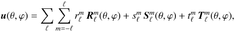 \begin{equation} \label{vectorexpansion} \vec{u}(\theta,\varphi)=\sum_\ell\sum_{m=-\ell}^\ell \rlm\, \Rlm(\theta,\varphi)+\slm\,\Slm(\theta,\varphi)+\tlm\,\Tlm(\theta,\varphi), \end{equation}