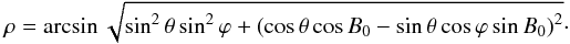 \appendix \setcounter{section}{1} \begin{equation} \label{eq:rho} \rho = \arcsin\sqrt{\sin^2\theta\sin^2\varphi+\left(\cos\theta\cos B_0-\sin\theta\cos\varphi\sin B_0\right)^2}\cdot \end{equation}