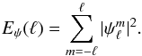 \appendix \setcounter{section}{2} \begin{equation} \label{eq:psilmspectrum} E_\psi(\ell)=\sum_{m=-\ell}^\ell |\psilm|^2. \end{equation}