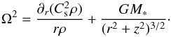 \begin{eqnarray} \label{rotat} \Omega ^2 = {\partial_r (C_{\rm s}^2 \rho) \over r \rho} + {G M_* \over (r^2+z^2)^{3/2}} \cdot \end{eqnarray}