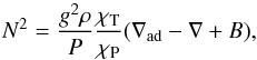 \begin{equation} N^2 =\frac{g^2 \rho}{P}\frac{\chi_{\rm T}}{\chi_{\rm P}}(\nabla_{\rm ad}-\nabla + B), \label{eq:brunt} \end{equation}