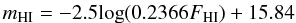 $$ m_{{\rm HI}} = -2.5 {\rm log}(0.2366F_{{\rm HI}}) + 15.84 $$