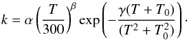 \begin{equation} k = \alpha \left(\frac{T}{300}\right)^\beta \exp\left({-\frac{\gamma (T + T_0)}{(T^2 +T_0^2)}}\right)\cdot \label{Zheng} \end{equation}