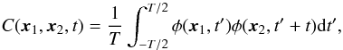 \begin{equation} C(\vec{x}_1, \vec{x}_2,t) = \frac{1}{T} \int^{T/2}_{-T/2} \phi(\vec{x}_1,t^\prime) \phi(\vec{x}_2,t^\prime+t) \mathrm{d}t^\prime , \label{eq:CCdef} \end{equation}