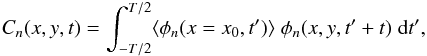 \begin{eqnarray} C_n(x,y,t) = \int_{-T/2}^{T/2} \langle \phi_n(x=x_0, t^\prime) \rangle \; \phi_n (x,y,t^\prime+t) \; \mathrm{d}t^\prime , \label{eq:def_Cn} \end{eqnarray}