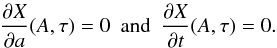 \appendix \setcounter{section}{1} \begin{eqnarray} \frac{\partial X}{\partial a}(A,\tau) = 0 \ \text{ and } \ \frac{\partial X}{\partial t}(A,\tau) = 0. \end{eqnarray}
