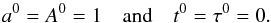 \appendix \setcounter{section}{1} \begin{equation} a^0 = A^0 = 1 \quad \textrm{and} \quad t^0 = \tau^0 = 0. \end{equation}