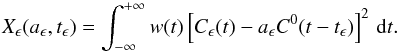 \appendix \setcounter{section}{2} \begin{equation} X_{\epsilon}(a_\epsilon, t_\epsilon) = \int^{+\infty}_{-\infty} w(t) \left[C_{\epsilon} (t) - a_\epsilon \C0 (t - t_\epsilon) \right]^2 \, \mathrm{d}t . \end{equation}