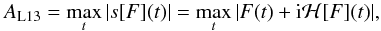 \appendix \setcounter{section}{3} \begin{equation} \aL13 = \max_t |s[F](t)| = \max_t |F(t) + \textrm{i} \mathcal{H}[F](t)|, \end{equation}