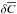 \hbox{$\delta \overline{ C}$}